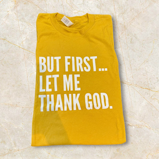 But First.. Let Me Thank God Tee
